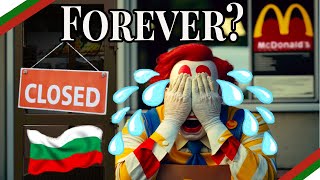 Is this the End of McDonalds in Bulgaria?