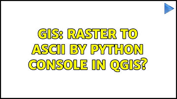 GIS: Raster to Ascii by python console in QGIS?