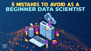 5 Mistakes to Avoid As a Beginner Data Scientist | AI Explained