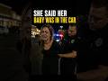 She Said Her Baby Was Alone in the Car. The Police Checked.
