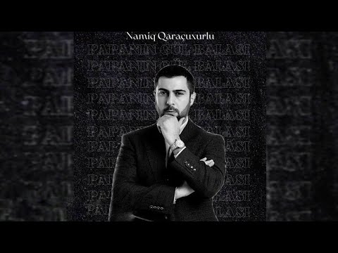 Namiq Qaraçuxurlu - Papanın gül balası (klip)