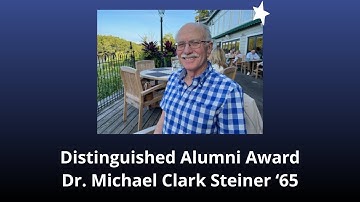 Alumni Awards 2024: Distinguished Alumni Award: Dr. Michael Clark Steiner (1965)