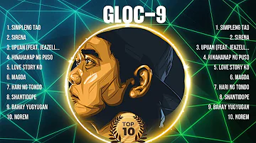 Gloc-9 Greatest Hits 2024 Collection - Top 10 Hits Playlist Of All Time