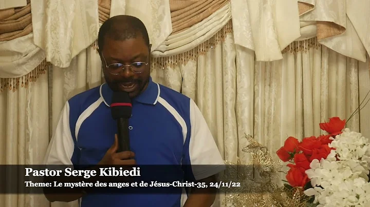 Pastor Serge Kibiedi | Le mystre des anges et de Jsus Christ-35 The mystery of angels and Jesus-35