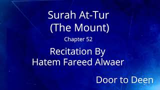 Surah At-Tur (The Mount) Hatem Fareed Alwaer  Quran Recitation