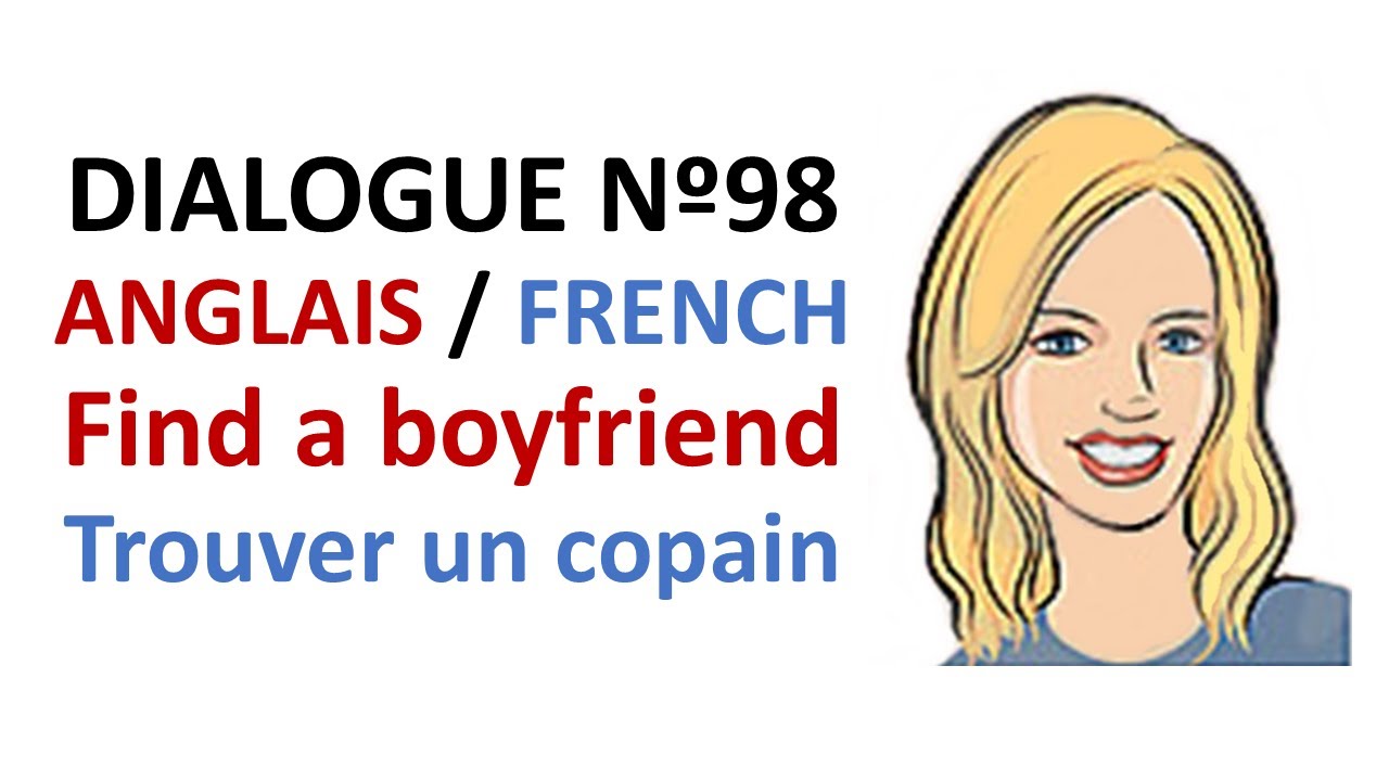dialogue-98-english-french-anglais-fran-ais-find-a-boyfriend