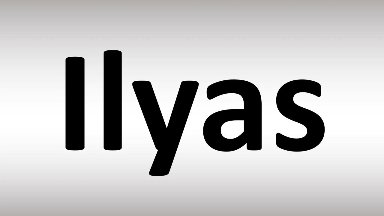 How To Pronounce Ilyas YouTube How To Pronounce Ilyas YouTube