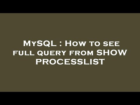 MySQL : How to see full query from SHOW PROCESSLIST