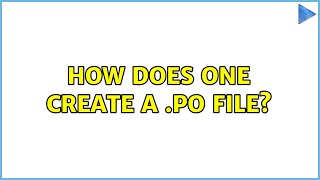 How does one create a .po file?