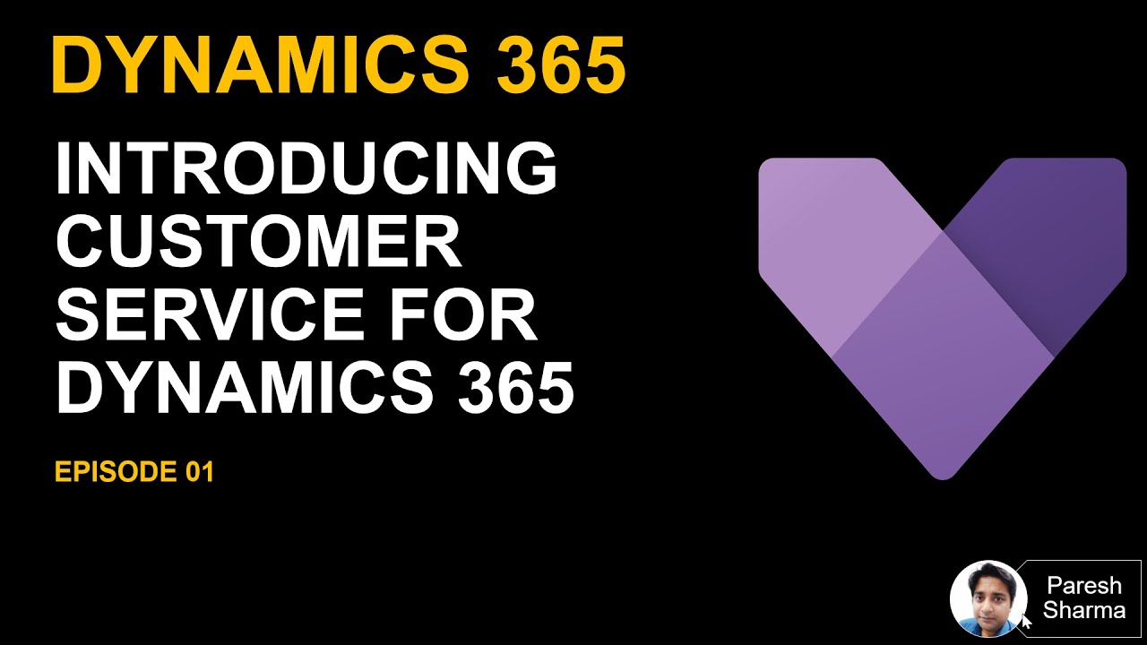 EP01 Introducing Dynamics 365 for Customer Service - YouTube