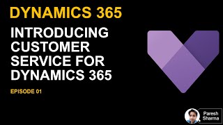 EP01 Introducing Dynamics 365 for Customer Service