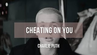 Charlie Puth - Cheating on You | Lyrics