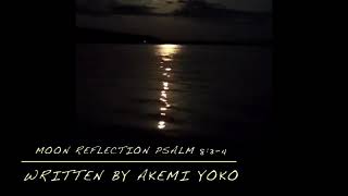 Moon Reflection Psalm 8: 3-4 ( original Instrumental music by Akemi for the Lever Harp )