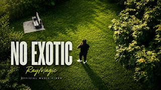 Ray Magic – NO EXOTIC (Official Video)