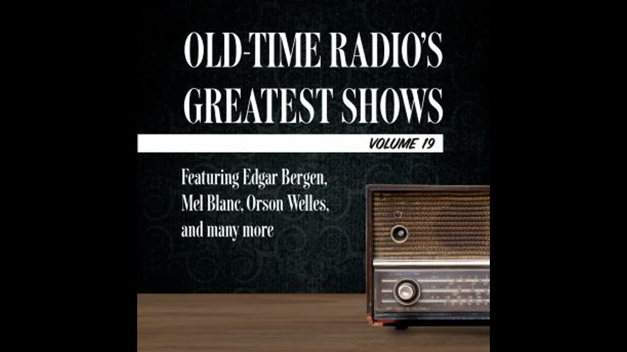 Old-Time Radio's Greatest Shows, Volume 19: Featuring Edgar Bergen, Mel Blanc, Orson Welles, and