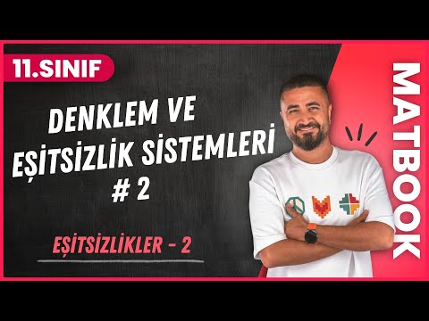 Eşitsizlikler 2 | Denklem ve Eşitsizlik Sistemleri 2 | 11.SINIF MATEMATİK MatBook | 2024