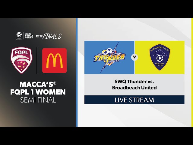 Macca's® FQPL 1 Women Semi Final - SWQ Thunder vs. Broadbeach United