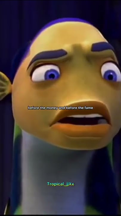 Nobody loved me when I was nobody | Shark tale