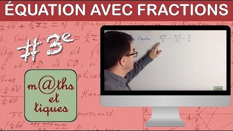 Résoudre une équation contenant des fractions - Troisième