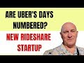 Are Uber's days numbered? New Rideshare Startup!