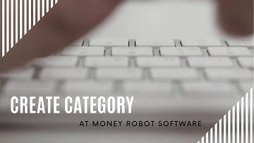 HOW TO CREATE CATEGORY: MONEY ROBOT SOFTWARE