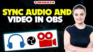 how to sync audio and video in obs 2024 (quick & easy)