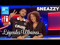 Légendes Urbaines : Sneazzy!!