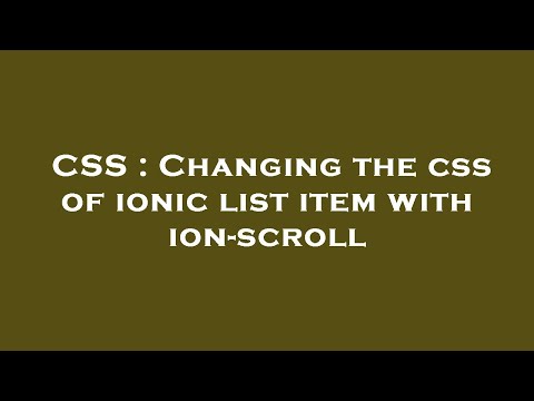 CSS : Changing the css of ionic list item with ion-scroll