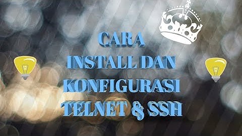 CARA INSTALL DAN KONFIGURASI TELNET & SSH