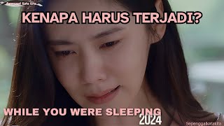 BERHENTI MENYIKSA DIRI DARI MASA LALU, INI TAKDIR : WHILE YOU WERE SLEEPING 2024