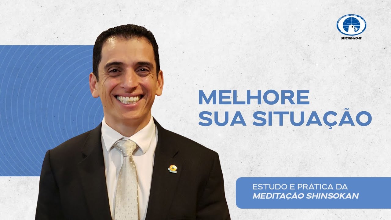 Melhore sua situação - Estudo e Prática da Meditação Shinsokan