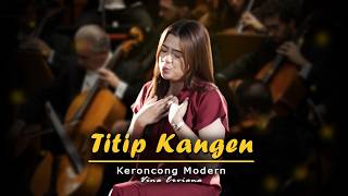 TITIP KANGEN - Kangen Aku Kangen Sliramu || Keroncong Version Cover