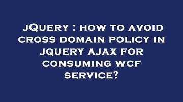 jQuery : how to avoid cross domain policy in jquery ajax for consuming wcf service?