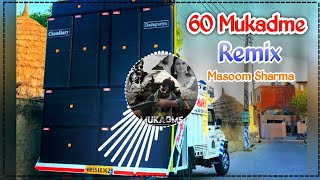 60 Mukadme Song Remix Dj Choudhary Habri || Masoom Sharma New Haryanvi Song Dj Remix Hard Bass 2025