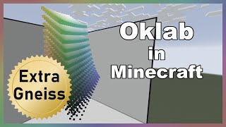 Extra Gneiss: A perceptual color space in Minecraft (Oklab)
