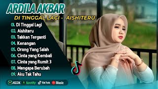 Download Lagu Ardila Akbar - DITINGGAL LAGI - AISHITERU - TAKKAN TERGANTI - KENANGAN || LAGU COVER TERPOPULER MP3