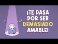 8 COSAS que TE PASAN por Ser DEMASIADO AMABLE | Psych2Go