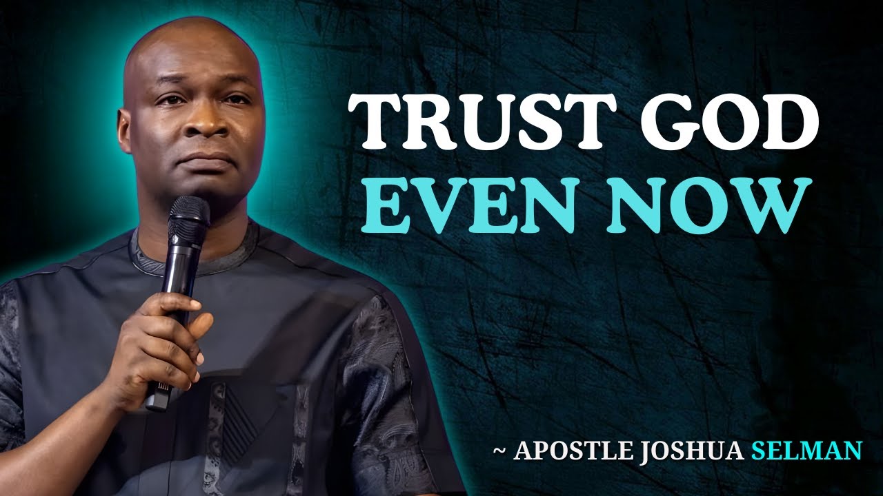 When Everything Fails, Trust God | Apostle Joshua Selman