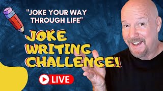 Joke Your Way Through Life Joke Writing Challenge