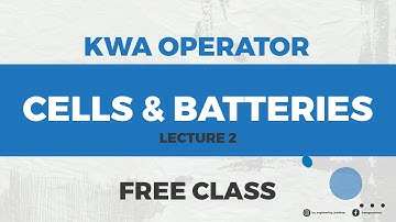 KWA OPERATOR  | FREE CLASS | CELLS AND BATTERIES | LECTURE 2 | ELECTRICAL | ICA ACADEMY