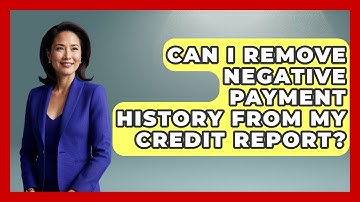 Can I Remove Negative Payment History From My Credit Report? - Consumer Laws For You