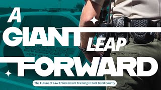 The Future of Law Enforcement Training: Fort Bend County's Next Big Step