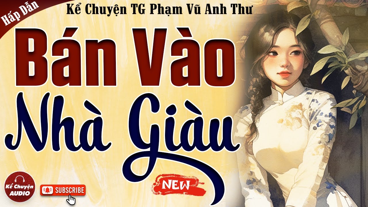 Truyện ngắn Bắc Bộ: BÁN VÀO NHÀ GIÀU trọn bộ - Kể Chuyện Audio