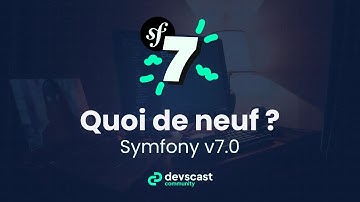 Symfony 7.0 : les nouvelles fonctionnalités