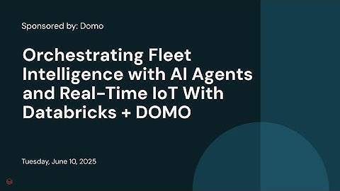 Orchestrating Fleet Intelligence with AI Agents and Real-Time IoT With Databricks + DOMO