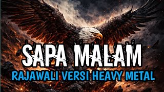 Sapa Malam  Rajawali  heavy Metal Cover Version 2026   Distortion Ai