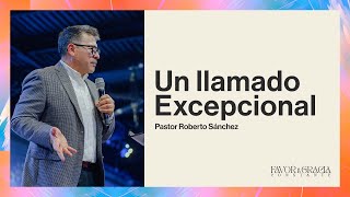 Pastor Roberto Sanchez | Un Llamado Excepcional