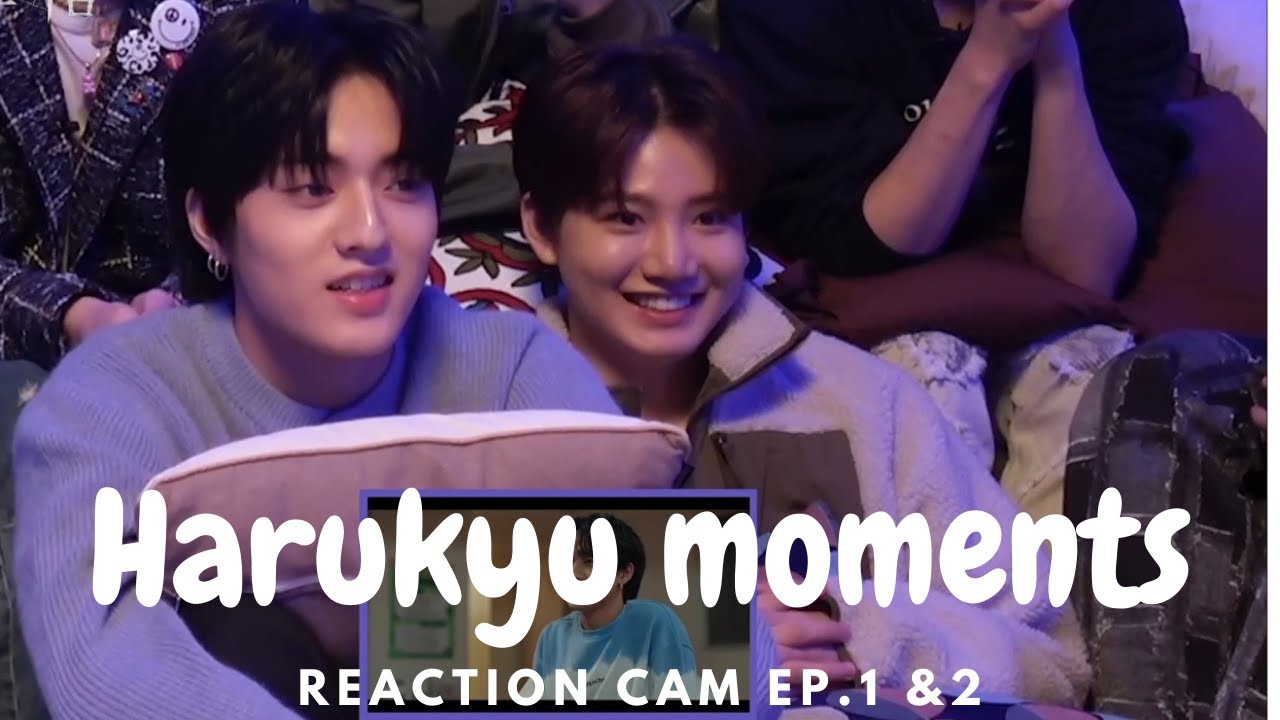 Harukyu Moments in Reaction Cam Ep.1 & 2