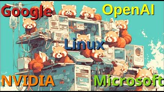 An overview on Google, OpenAI, NVIDIA, Microsoft, and Linux