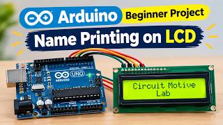 Arduino Beginner Project | Name Printing on 16×2 LCD
